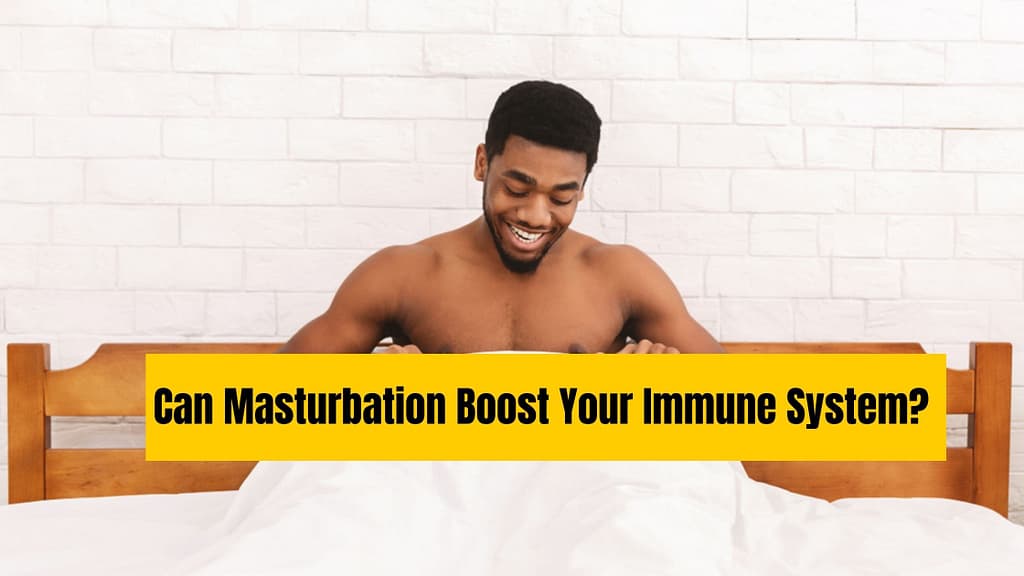 Can Masturbation Boost Your Immune System?