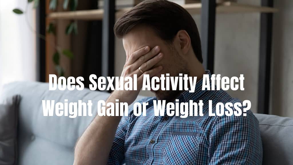 Does Sexual Activity Affect Weight Gain or Weight Loss?