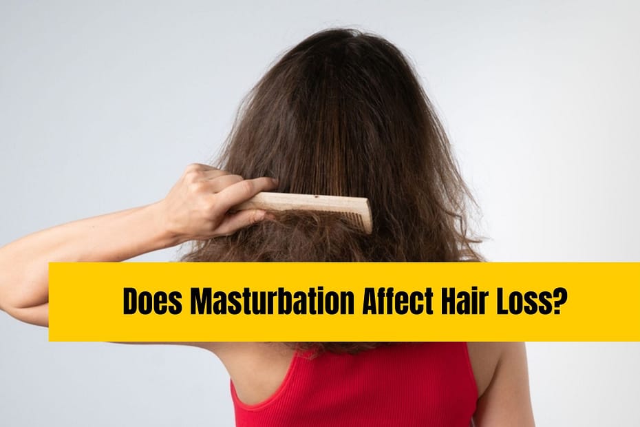 Does Masturbation Affect Hair Loss?