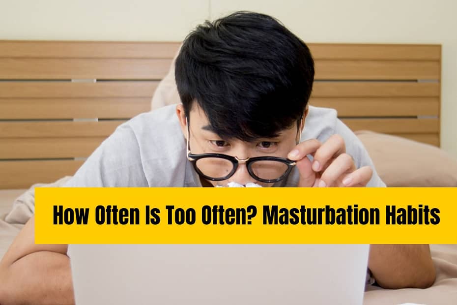 How Often Is Too Often? Masturbation Habits